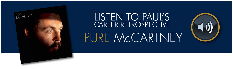 Listen to Paul's Career Retrospective PURE McCARTNEY